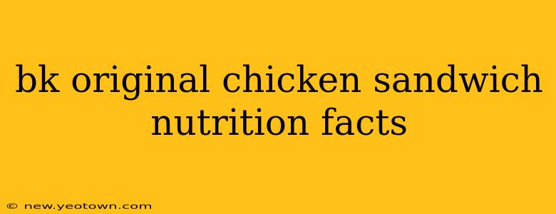 bk original chicken sandwich nutrition facts
