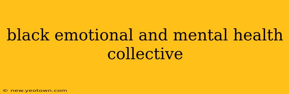 black emotional and mental health collective