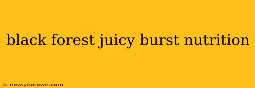 black forest juicy burst nutrition
