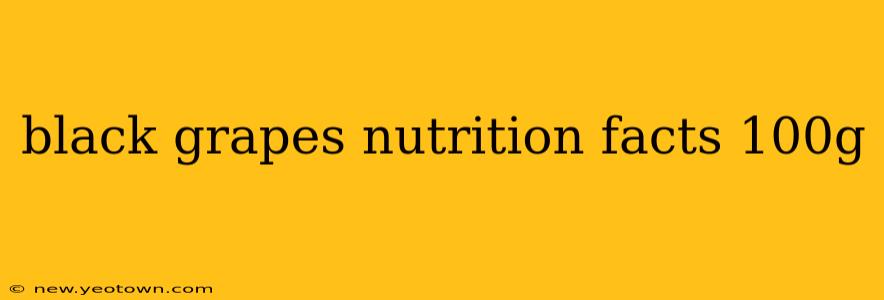 black grapes nutrition facts 100g