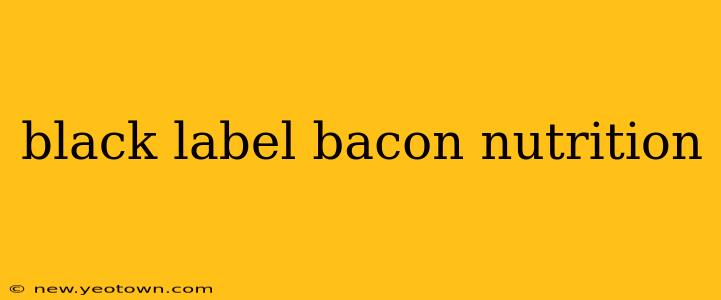 black label bacon nutrition