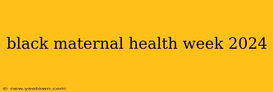 black maternal health week 2024