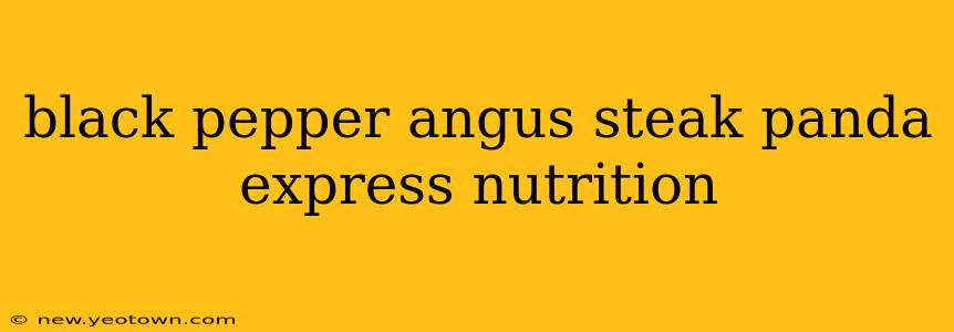 black pepper angus steak panda express nutrition
