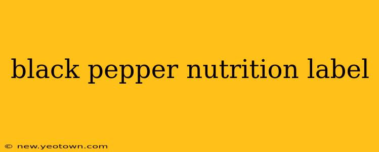 black pepper nutrition label