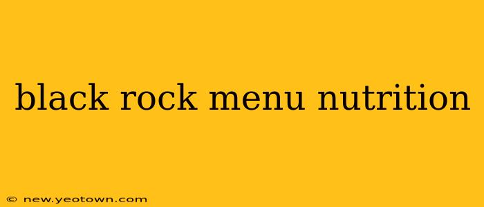 black rock menu nutrition