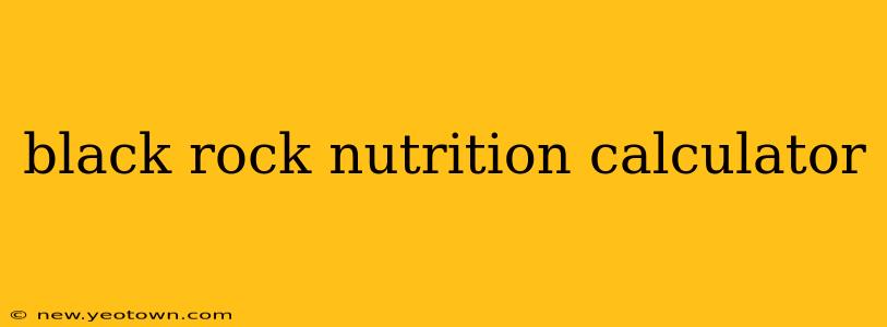 black rock nutrition calculator