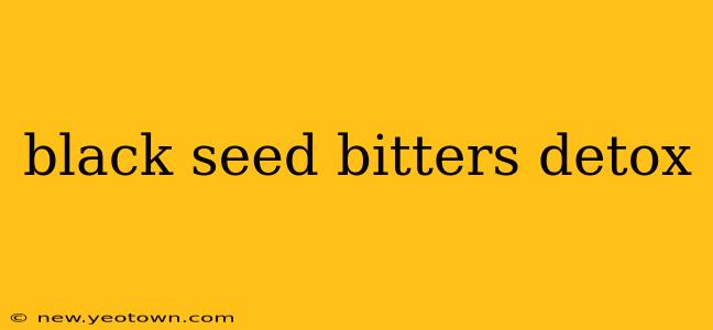 black seed bitters detox