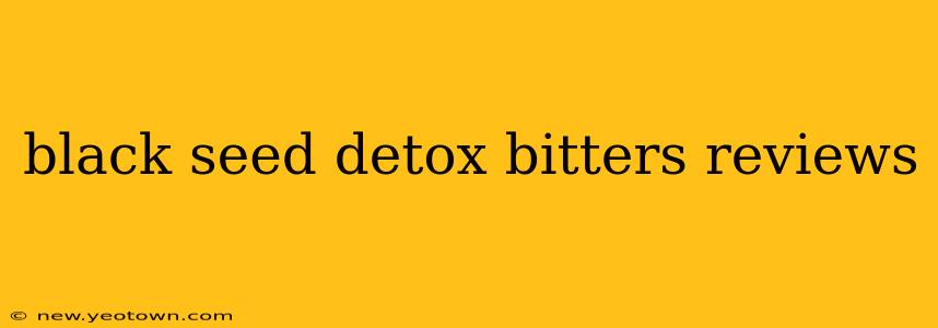 black seed detox bitters reviews