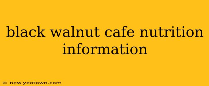 black walnut cafe nutrition information