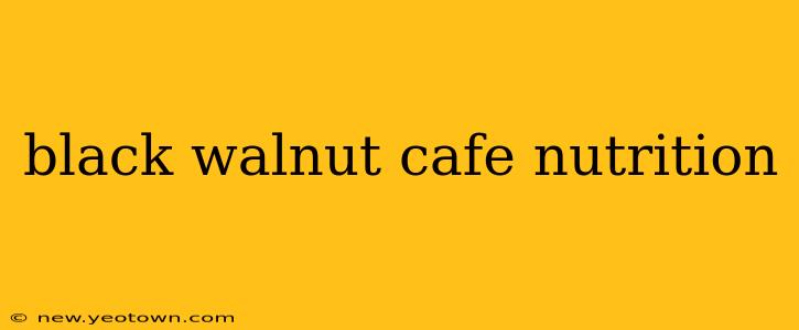 black walnut cafe nutrition