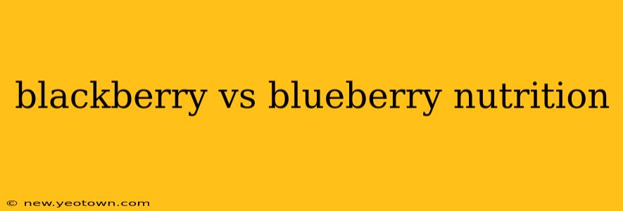 blackberry vs blueberry nutrition