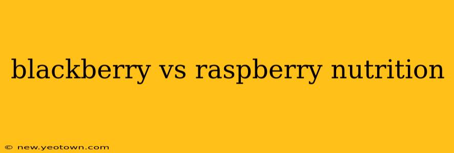 blackberry vs raspberry nutrition