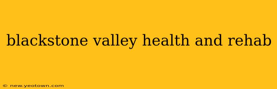 blackstone valley health and rehab