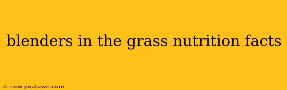 blenders in the grass nutrition facts