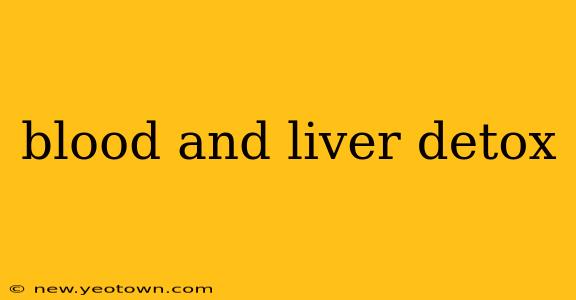 blood and liver detox