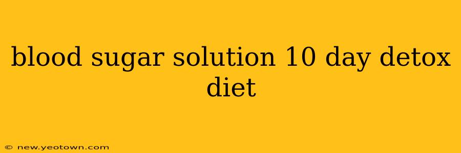 blood sugar solution 10 day detox diet