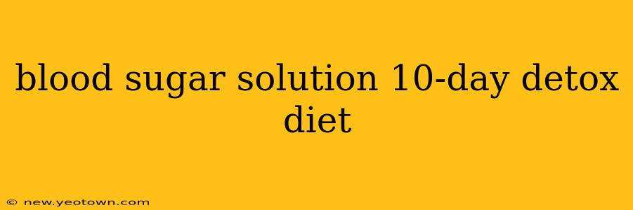 blood sugar solution 10-day detox diet