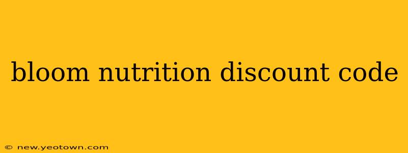 bloom nutrition discount code