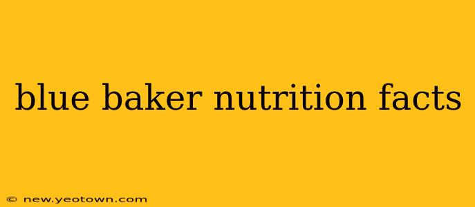 blue baker nutrition facts