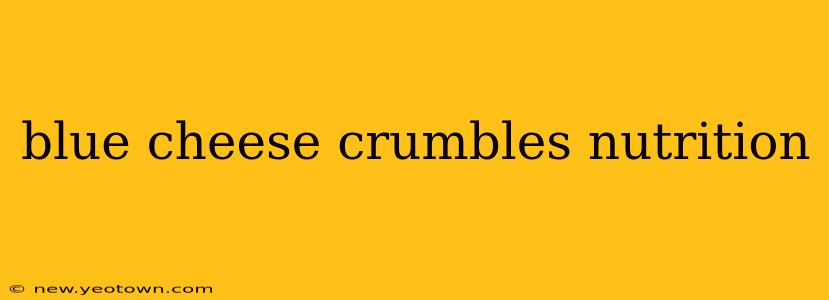blue cheese crumbles nutrition