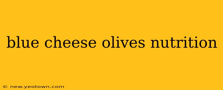 blue cheese olives nutrition