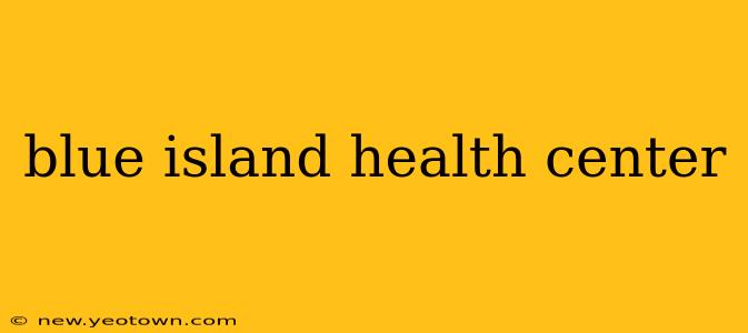 blue island health center