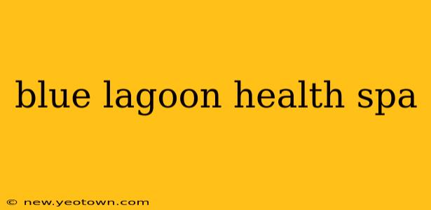 blue lagoon health spa