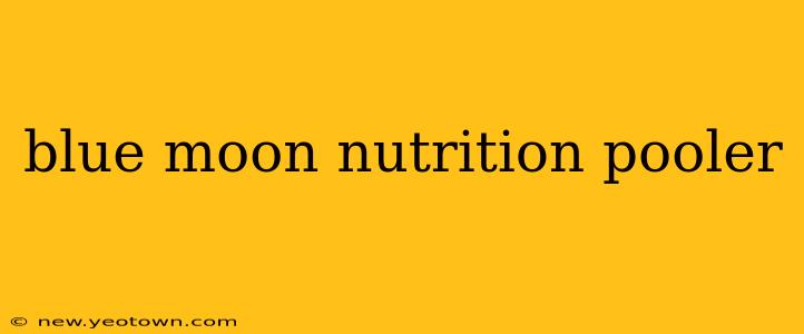 blue moon nutrition pooler