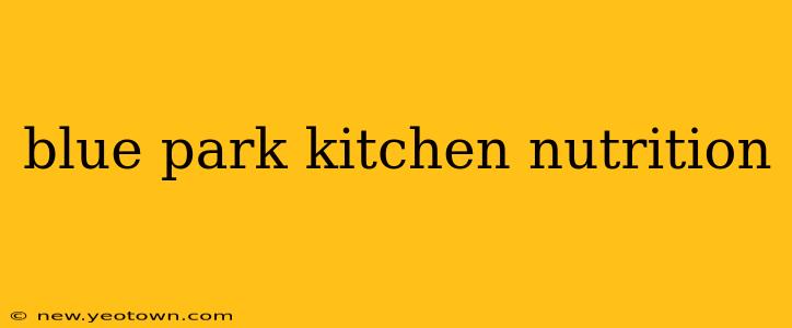 blue park kitchen nutrition