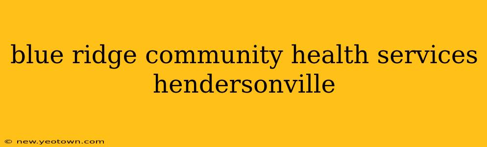blue ridge community health services hendersonville