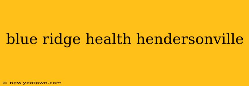 blue ridge health hendersonville