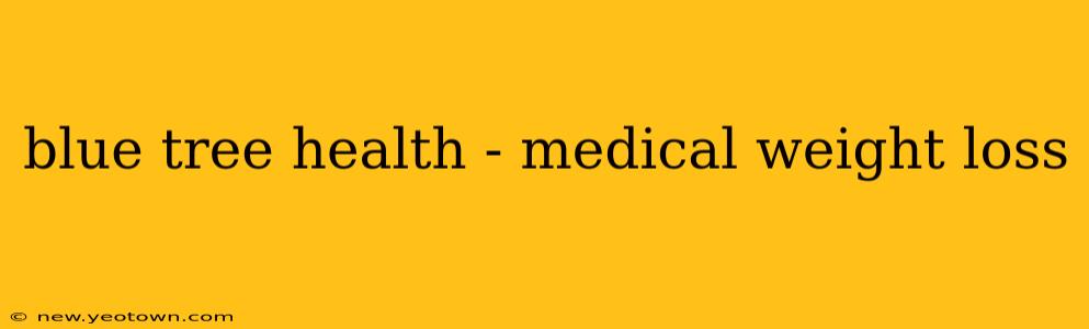 blue tree health - medical weight loss
