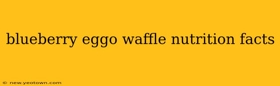 blueberry eggo waffle nutrition facts