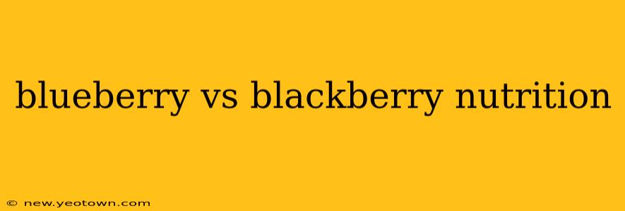 blueberry vs blackberry nutrition