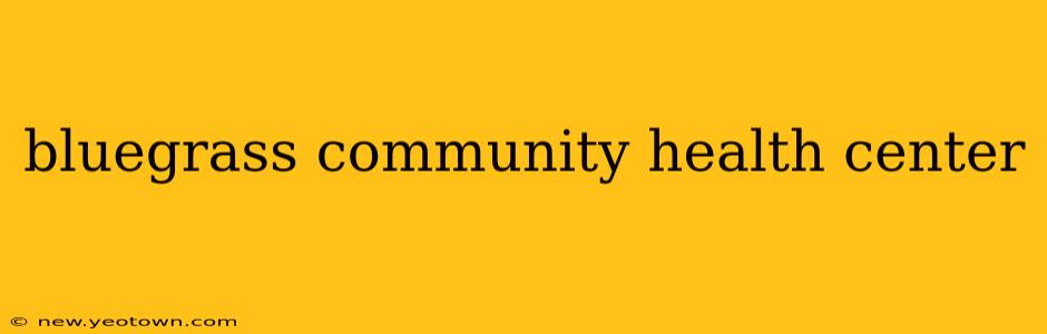 bluegrass community health center