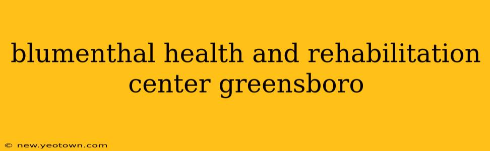 blumenthal health and rehabilitation center greensboro