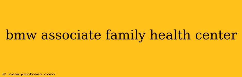 bmw associate family health center