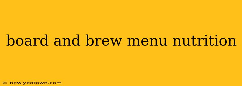 board and brew menu nutrition