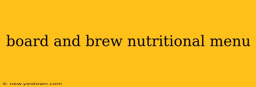 board and brew nutritional menu