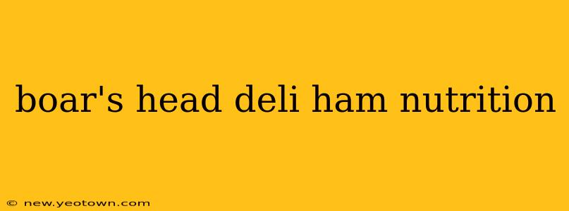 boar's head deli ham nutrition