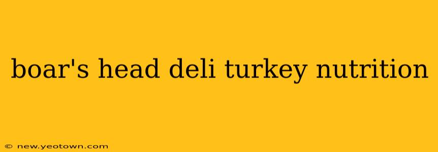 boar's head deli turkey nutrition