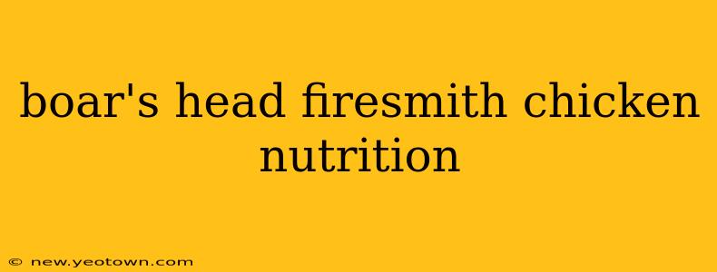 boar's head firesmith chicken nutrition