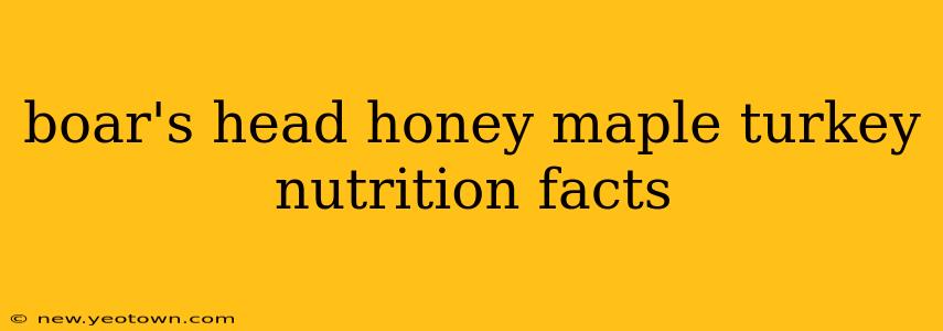 boar's head honey maple turkey nutrition facts