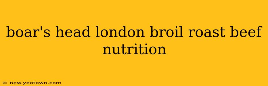 boar's head london broil roast beef nutrition