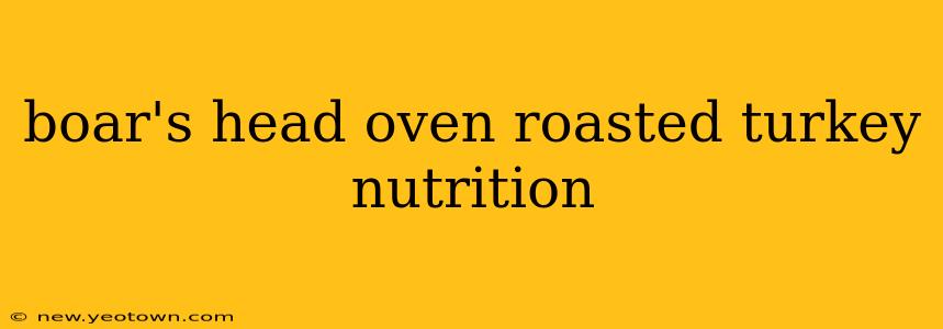 boar's head oven roasted turkey nutrition