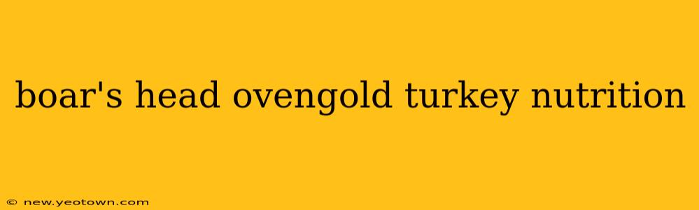 boar's head ovengold turkey nutrition