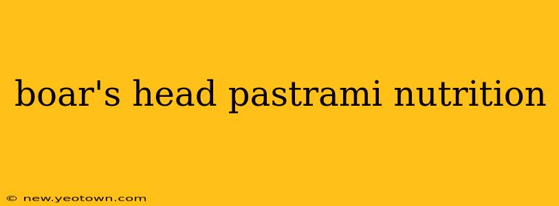 boar's head pastrami nutrition
