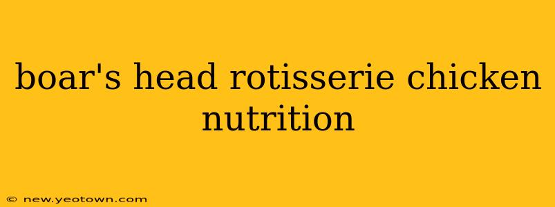 boar's head rotisserie chicken nutrition