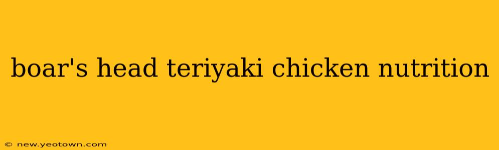 boar's head teriyaki chicken nutrition