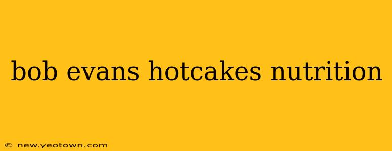 bob evans hotcakes nutrition